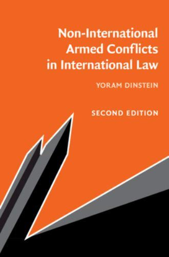 Non-International Armed Conflicts in International Law Dinstein Hardback 2e