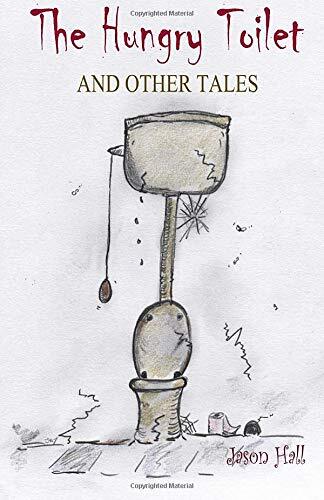 The Hungry Toilet and other tales-Mr Jason Hall, Mrs Angela Hall