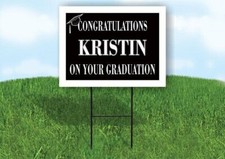 KRISTIN CONGRATULATIONS GRADUATION 18 in x 24 in Yard Sign Road Sign with Stand