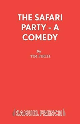 The Safari Party - A Comedy (French's Acting Edition S) Buch Samuel French