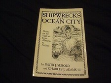SHIPWRECKS OFF OCEAN CITY By David J Seibold & Charles J Adams - 1986 TREASURE