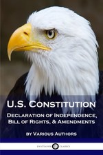 US Constitution: Declaration of Independence, Bill of Rights, Amendments