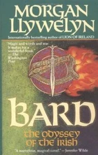Bard: The Odyssey of the Irish (Celtic World of Morgan Llywelyn) - VERY GOOD
