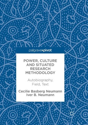 Power, Culture and Situated Research Methodology Autobiography, Field, Text Buch