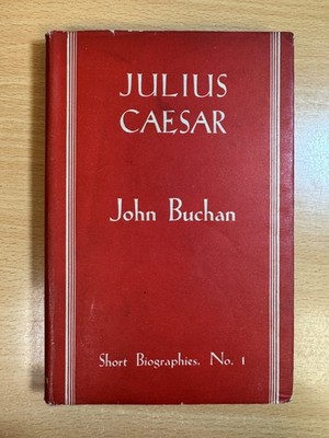 Julius Caesar by John Buchan 1944 Hardcover Thomas Nelson & Sons Reprint