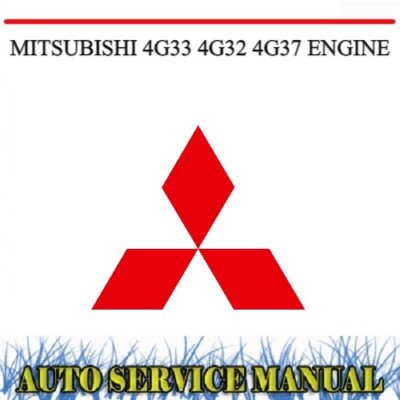 MITSUBISHI 4G33 4G32 4G37 4G3 SERIES ENGINE WORKSHOP SERVICE REPAIR ...
