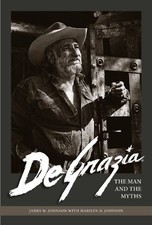 DE GRAZIA: THE MAN AND THE MYTHS By James W. Johnson & Marilyn D. Johnson *Mint*