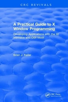 A Practical Guide To X Window Programming: Developing Applications with the XT I
