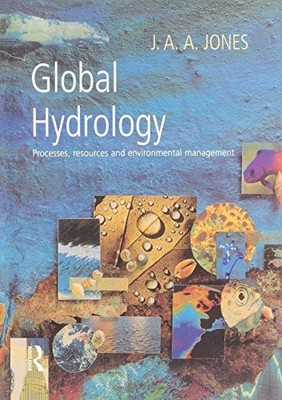 GLOBAL HYDROLOGY: PROCESSES, RESOURCES AND ENVIRONMENTAL By J. A. A. Jones *NEW*
