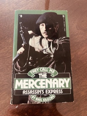 They Call Me The Mercenary : The Assassins Express #8   Axel Kilgore