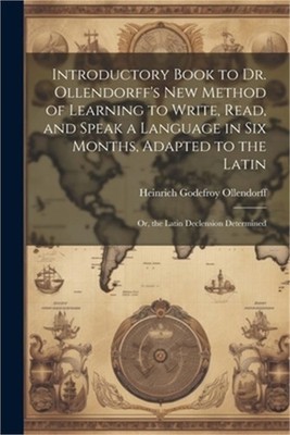 Introductory Book to Dr. Ollendorff's New Method of Learning to Write, Read, and