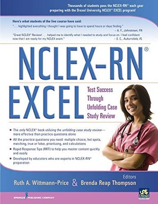NCLEX-RN EXCEL: TEST SUCCESS THROUGH UNFOLDING CASE STUDY By Wittmann-price Phd