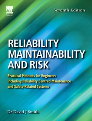 Reliability, Maintainability and Risk : Practical Methods for Eng