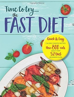 Time to try... the FAST DIET: Quick & easy calorie counted recipes & 5:2 beginne