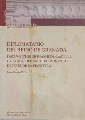 Diplomatario del reino de Granada : dcumentos de Juan II de Castilla del Archivo