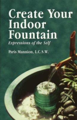 Create Your Indoor Fountain: Expressions of the Self by Mannion, Paris, Good Boo