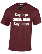 Say Eye Spell Map Say Ness Funny Design Cool Present Unisex T-Shirt