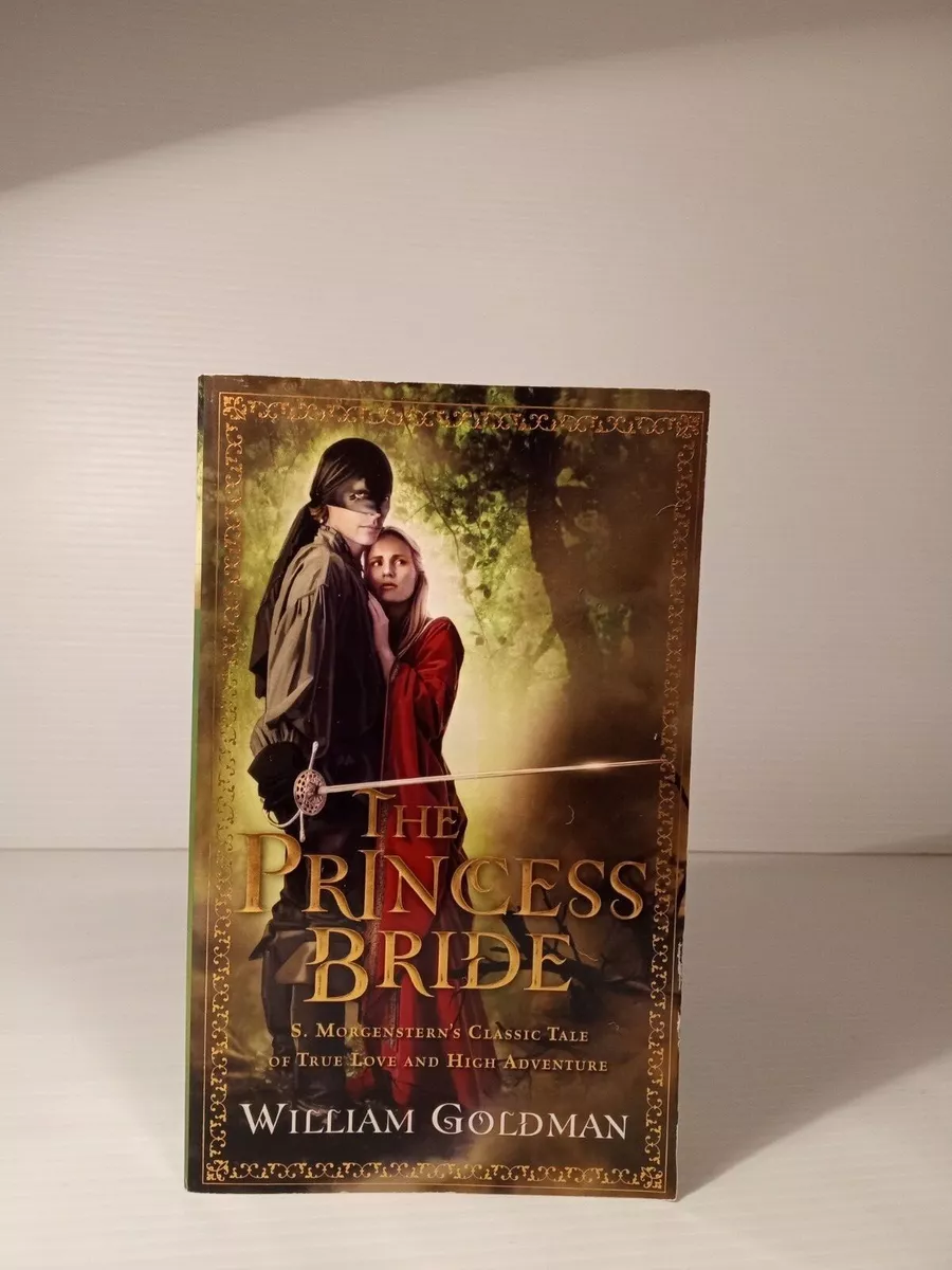 The Princess Bride: An Illustrated Edition of S. Morgenstern's Classic Tale  of True Love and High Adventure