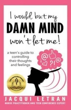 I would, but my DAMN MIND won't let me!: a teen's guide to controlling th - GOOD