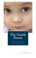 The Gentle Parent: Positive, Practical, Effective Discipline (A Little He - GOOD