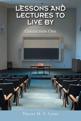 Doctor M. E. Lyons | Lessons and Lectures to Live By | Taschenbuch | Englisch