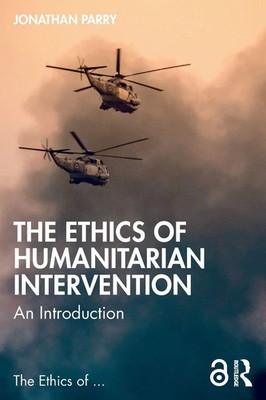 The Ethics of Humanitarian Intervention An Introduction Jonathan Parry Buch 2024
