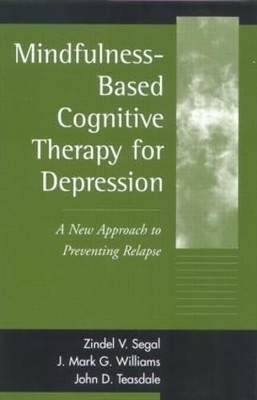 Mindfulness-Based Cognitive Therapy for Depression, First Edition: A New Approac