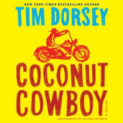 The Serge A. Storms Ser.: Coconut Cowboy by Tim Dorsey (2016, Compact Disc, Unab