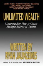 Unlimited Wealth: Understanding How-To Create Multiple Sources Of Income