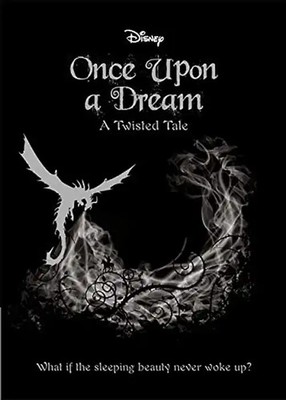 Disney Princess Sleeping Beauty: Once Upon a Dream: A Twisted Tale (Twisted Tale