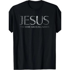 100% Made US Jesus The Name Above All Names T-Shirt