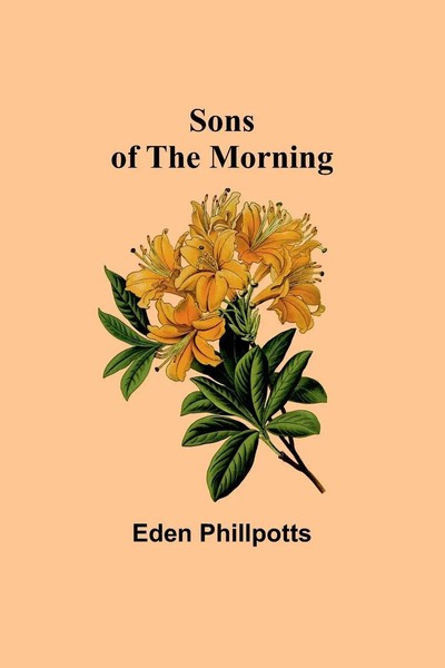 Sons Of The Morning Eden Phillpotts Taschenbuch Englisch 2024 Alpha Edition-image