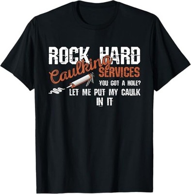 MOST POPULAR! Let Me Put Caulk Design Best Gift Idea Tee T-Shirt S-3XL
