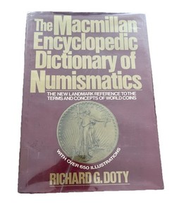 The Macmillan Encyclopedic Dictionary of Numismatics 1st Ed by Richard G. Doty
