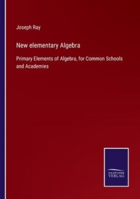 Ray - New elementary Algebra Primary Elements of Algebra for Common S - X555z