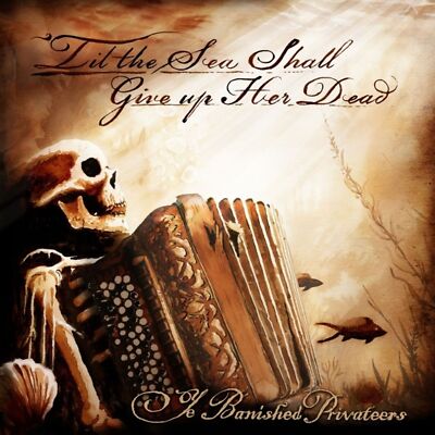 YE BANISHED PRIVATEERS Til the Sea Shall Give Up Her Dead LP VINYL 2025