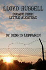 Lloyd Russell: Escape from Little Alcatraz by Dennis Leppanen (Paperback / softback, 2010)