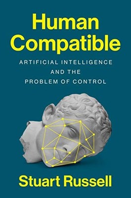 HUMAN COMPATIBLE: ARTIFICIAL INTELLIGENCE AND THE PROBLEM By Stuart Russell NEW