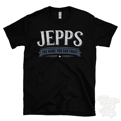 JEPPS THE NAME YOU CAN TRUST T-SHIRT mens & womens novelty family gift idea