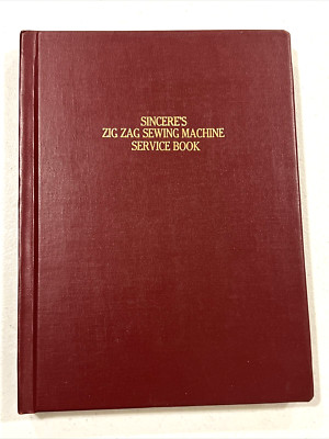 Sincere's Zig Zag Sewing Machine Service Book by William Ewers & H.H. Kenaga