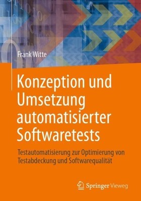 Konzeption und Umsetzung automatisierter Softwaretests: Testautomatisierung zur 