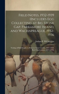 Field Notes, 1932-1939 (includes Egg Collecting at Big Stone Gap, Parramore Isla