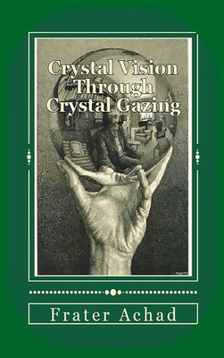Crystal Vision Through Crystal Gazing | Frater Achad | Buch | Englisch | 2024