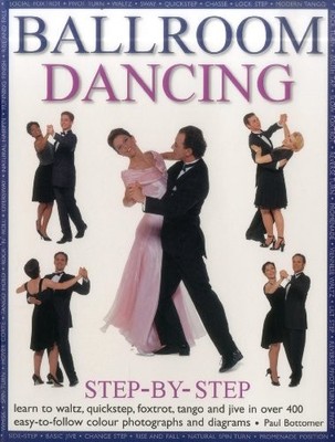 Ballroom dancing step-by-step: Learn to waltz, quickstep, fo... by Paul Bottomer