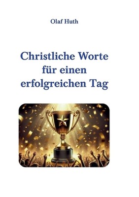 Christliche Worte fr einen erfolgreichen Tag von Olaf Huth Taschenbuch