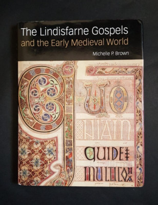 Die Lindisfarne Evangelien und die frühmittelalterliche Welt; Michelle P. Brown