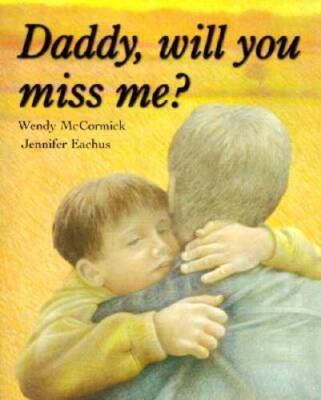DADDY, WILL YOU MISS ME? - Hardcover By McCormick, Wendy - GOOD