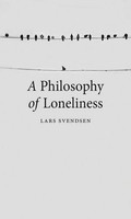 A Philosophy Of Loneliness Lars Svendsen