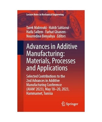 Advances in Additive Manufacturing: Materials, Processes and Applications: Selec