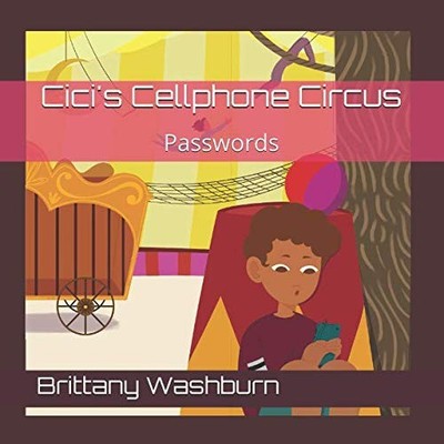CICI'S CELLPHONE CIRCUS: PASSWORDS By Brittany Washburn & Nisa Kuzucan BRAND NEW